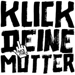 Klick deine Mutter