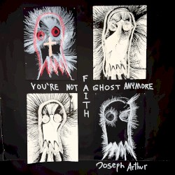 You're Not a Ghost Anymore: FAITH