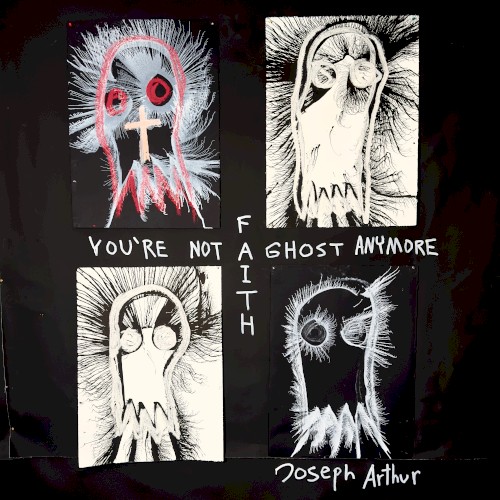 You're Not a Ghost Anymore: FAITH
