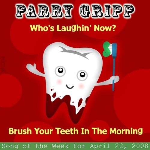 Who's Laughin' Now / Brush Your Teeth in the Morning
