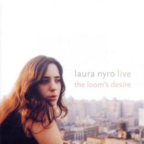 Laura Nyro Live: The Loom’s Desire