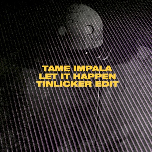Let It Happen (Tinlicker edit)