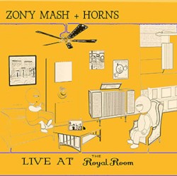Zony Mash + Horns Live at the Royal Room