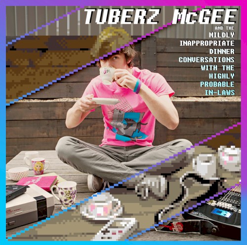Tuberz McGee and the Mildly Inappropriate Dinner Conversations with the Highly Probable In‐Laws