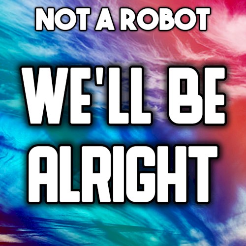 We'll Be Alright