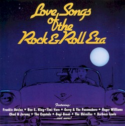 Love Songs of the Rock & Roll Era