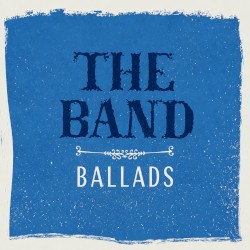 The Band - Ballads