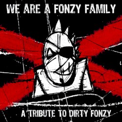 We Are a Fonzy Family: A Tribute to Dirty Fonzy