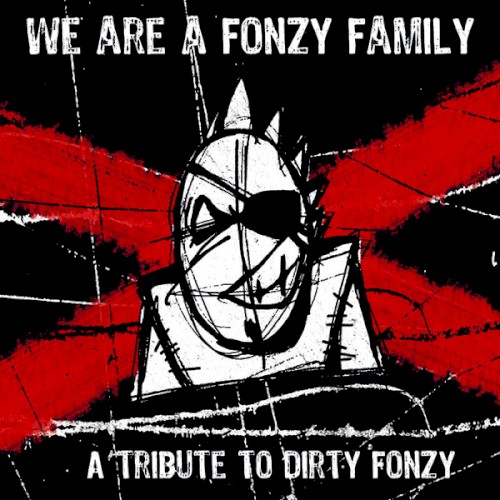 We Are a Fonzy Family: A Tribute to Dirty Fonzy