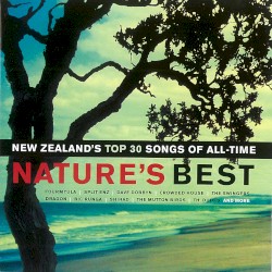 Nature’s Best: New Zealand’s Top 30 Songs of All Time
