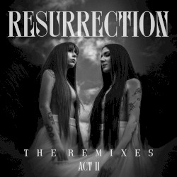Resurrection (The Remixes)