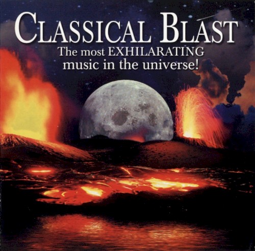 Classical Blast - The most EXHILARATING music in the universe!