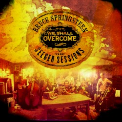 We Shall Overcome: The Seeger Sessions