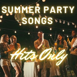 Summer Party Songs Hits Only