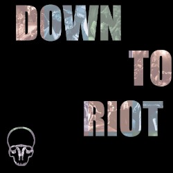 Down to Riot
