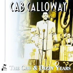 The Chu & Dizzy Years