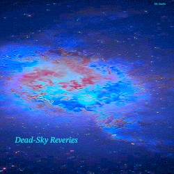 Dead-Sky Reveries