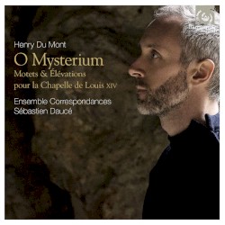 O mysterium: Motets & Élévations pour la Chapelle de Louis XIV