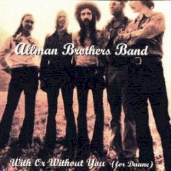 With or Without You (for Duane)