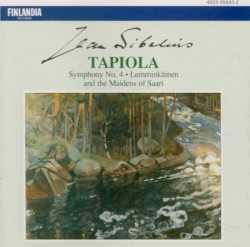 Tapiola / Symphony no. 4 / Lemminkaïnen and the Maidens of Saari