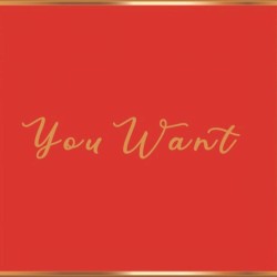 You Want