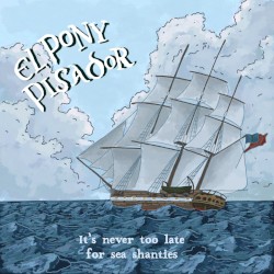It's Never Too Late for Sea Shanties
