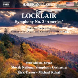 Symphony no. 2 "America" / Hail the Coming Day / Concerto for Organ and Orchestra / PHOENIX