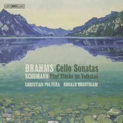Brahms: Cello Sonatas / Schumann: Fünf Stücke im Volkston