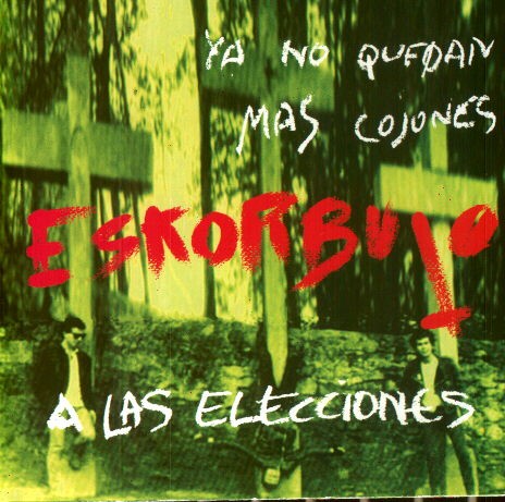 Ya no quedan más cojones, Eskorbuto a las elecciones