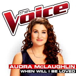 When Will I Be Loved (The Voice Performance)