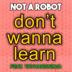 Don’t Wanna Learn