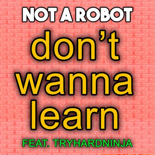 Don’t Wanna Learn