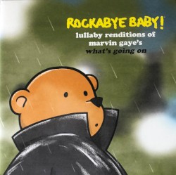 Rockabye Baby! Lullaby Renditions Of Marvin Gaye's What's Going On