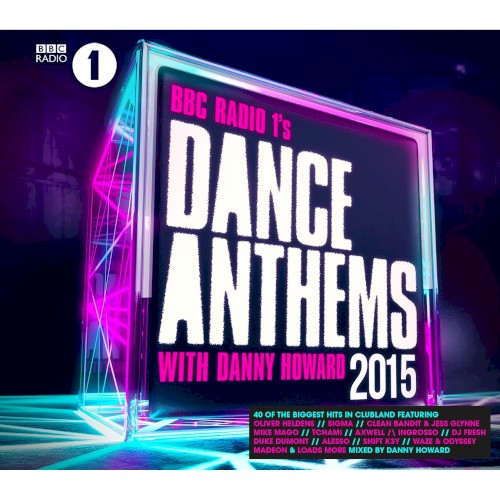 BBC Radio 1’s Dance Anthems 2015 With Danny Howard