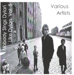 Nobody Sings Dylan Like Dylan, Volume 05: Human Gods Aim for Their Mark