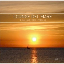Lounge del Mare - Chillout Cafe Pearls, Volume 1