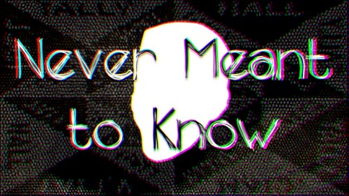 Never Meant to Know