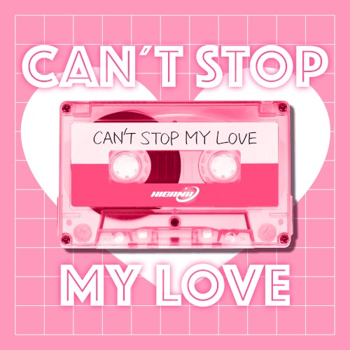 CAN’T STOP MY LOVE