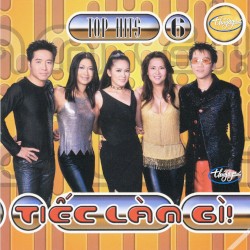 Top Hits 6 - Tiếc làm gì