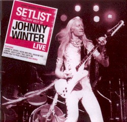 Setlist: The Very Best of Johnny Winter (live)