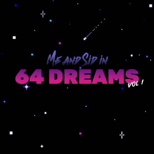 Me And Sid in 64 Dreams