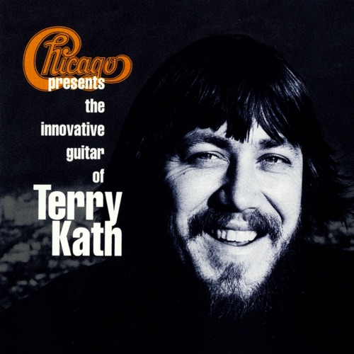 Chicago Presents the Innovative Guitar of Terry Kath