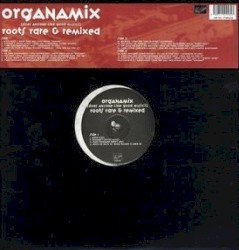 Organamix (Does Anyone Like Good Music?) Roots Rare & Remixed