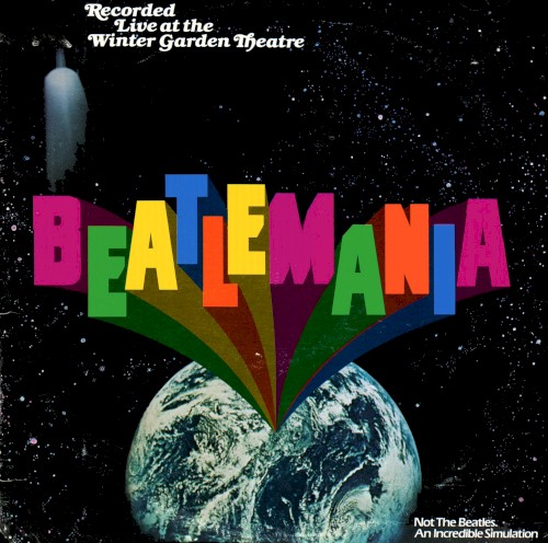Beatlemania (Original Cast Album Recorded Live At The Winter Garden Theatre)