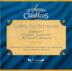 Sinfonia Nº 5 / "Coroliano" / "Leonora III" / "Rei Estévão" : (Aberturas)