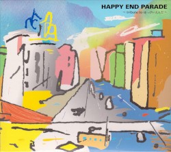 HAPPY END PARADE 〜tribute to はっぴいえんど〜