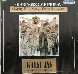 Karingszo me phirav: Gypsy folk songs from Hungary