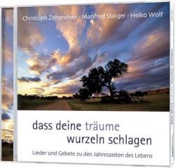 dass deine Träume Wurzeln schlagen