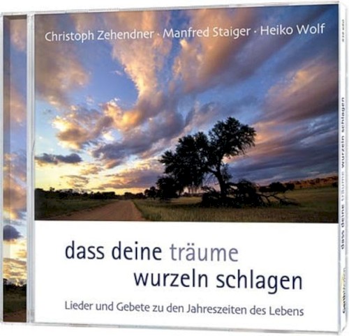 dass deine Träume Wurzeln schlagen