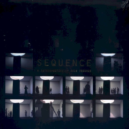 Sequence (A Retrospective of Axis Records)